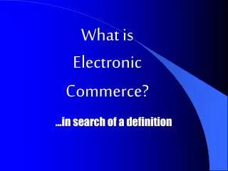 What is Electronic Commerce?