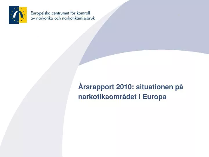 rsrapport 2010 situationen p narkotikaomr det i europa