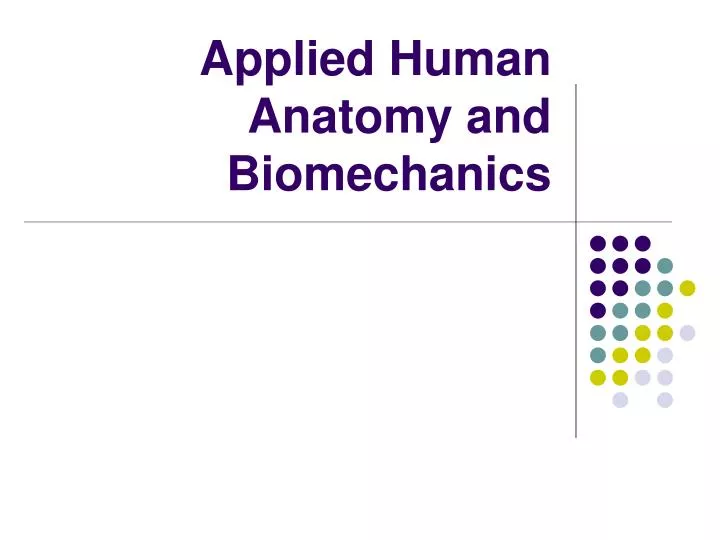 applied human anatomy and biomechanics
