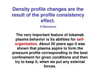 Density profile changes are the result of the profile consistency effect. K.Razumova