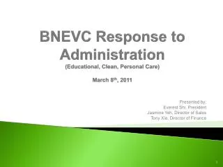 BNEVC Response to Administration (Educational, Clean, Personal Care) March 8 th , 2011