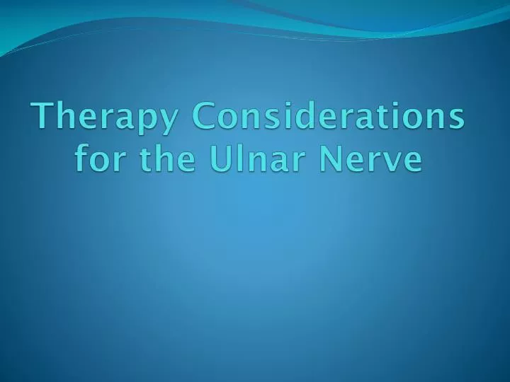 therapy considerations for the ulnar nerve
