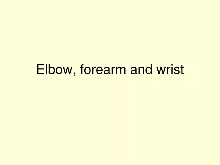 elbow forearm and wrist