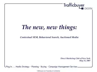 The new, new things: Contextual SEM, Behavioral Search, Auctioned Media