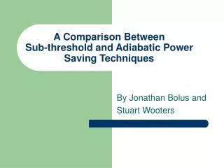 A Comparison Between Sub-threshold and Adiabatic Power Saving Techniques