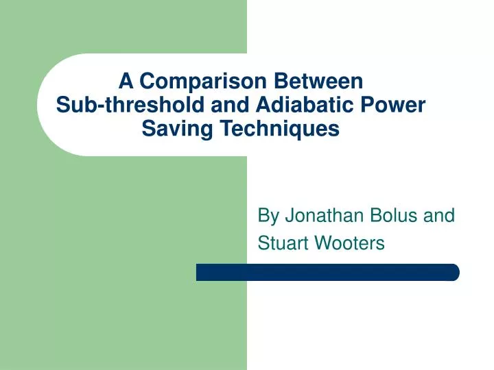 a comparison between sub threshold and adiabatic power saving techniques