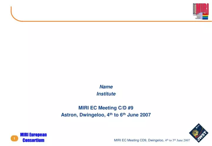 name institute miri ec meeting c d 9 astron dwingeloo 4 th to 6 th june 2007