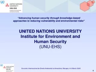 UNITED NATIONS UNIVERSITY Institute for Environment and Human Security (UNU-EHS)