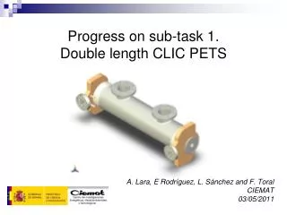 Progress on sub-task 1. Double length CLIC PETS