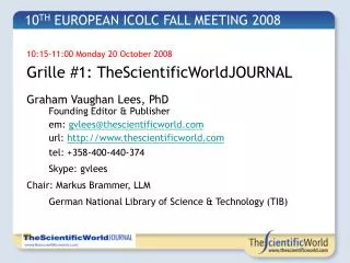 10:15-11:00 Monday 20 October 2008 Grille # 1: TheScientificWorldJOURNAL