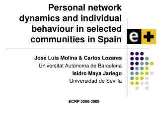 Personal network dynamics and individual behaviour in selected communities in Spain