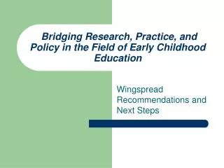 Bridging Research, Practice, and Policy in the Field of Early Childhood Education