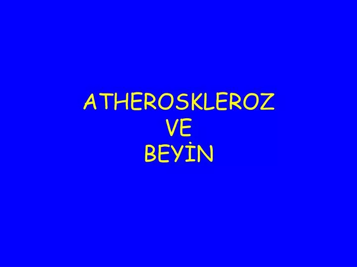 atheroskleroz ve bey n