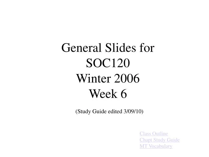 general slides for soc120 winter 2006 week 6 study guide edited 3 09 10
