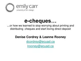 Denise Cordrey &amp; Leanne Rooney dcordrey@ecuad lrooney@ecuad