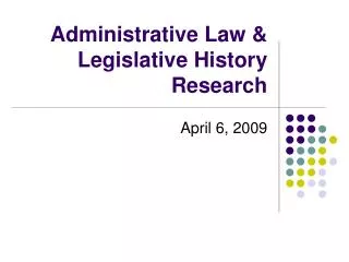 Administrative Law &amp; Legislative History Research