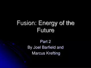 Fusion: Energy of the Future