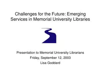 Challenges for the Future: Emerging Services in Memorial University Libraries