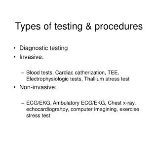 Types of testing &amp; procedures