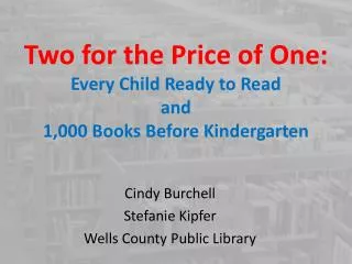 Two for the Price of One: Every Child Ready to Read and 1,000 Books Before Kindergarten