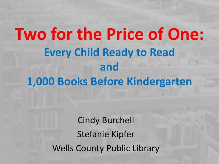 two for the price of one every child ready to read and 1 000 books before kindergarten