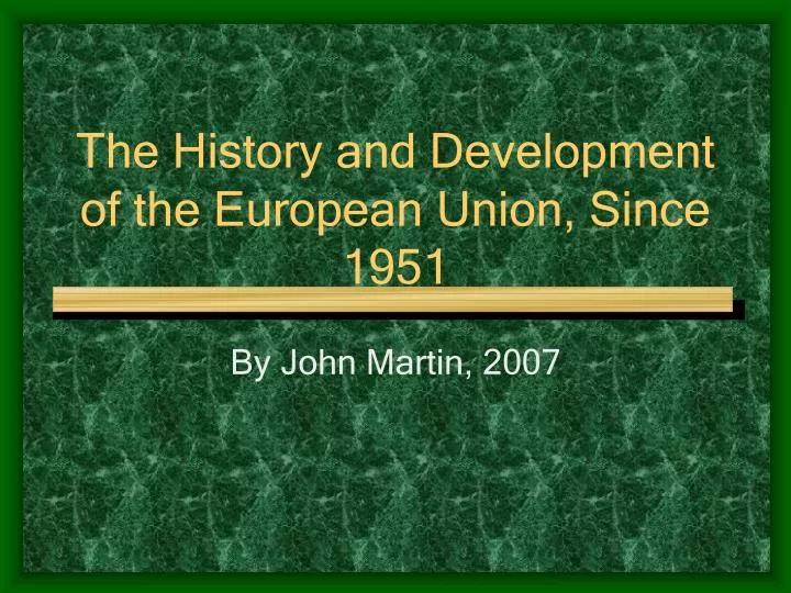 the history and development of the european union since 1951