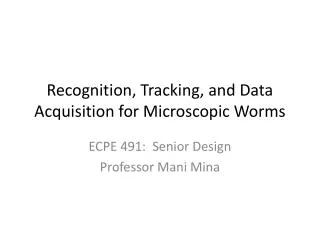 Recognition, Tracking, and Data Acquisition for Microscopic Worms