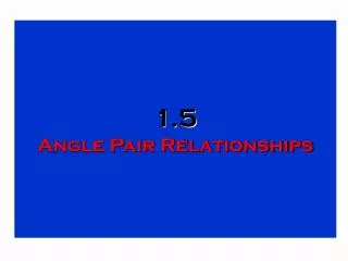 1.5 Angle Pair Relationships