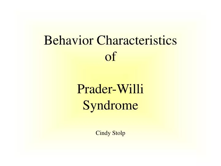behavior characteristics of prader willi syndrome cindy stolp