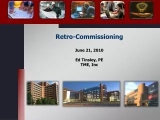 Retro-Commissioning June 21, 2010 Ed Tinsley, PE TME, Inc