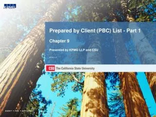 Prepared by Client (PBC) List - Part 1 Chapter 9 Presented by KPMG LLP and CSU KPMG LLP