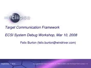 Target Communication Framework ECSI System Debug Workshop, Mar 10, 2008