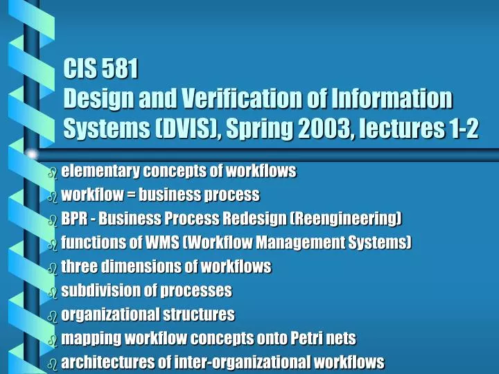 cis 581 design and verification of information systems dvis spring 2003 lectures 1 2