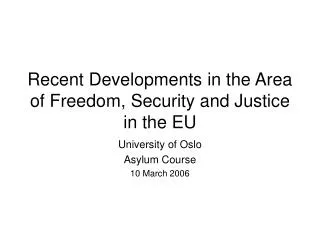 Recent Developments in the Area of Freedom, Security and Justice in the EU