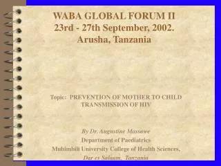 WABA GLOBAL FORUM II 23rd - 27th September, 2002. Arusha, Tanzania