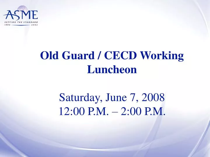 old guard cecd working luncheon saturday june 7 2008 12 00 p m 2 00 p m