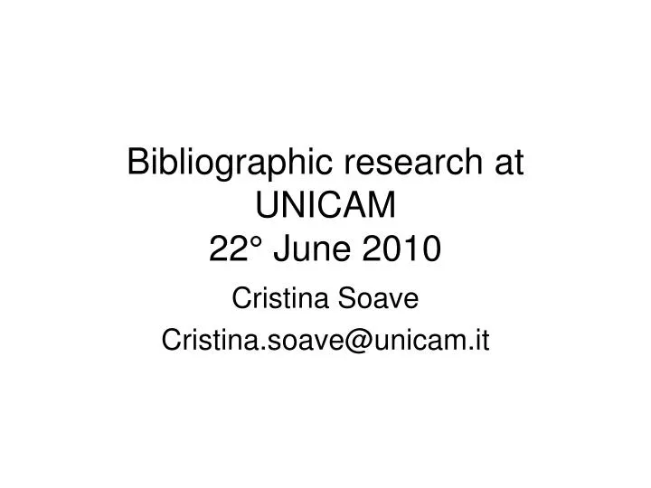 bibliographic research at unicam 22 june 2010