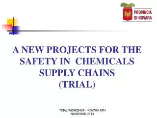 A NEW PROJECTS FOR THE SAFETY IN CHEMICALS SUPPLY CHAINS (TRIAL)