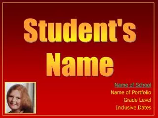 Name of School Name of Portfolio Grade Level Inclusive Dates