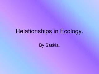 Relationships in Ecology.