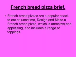 French bread pizza brief.