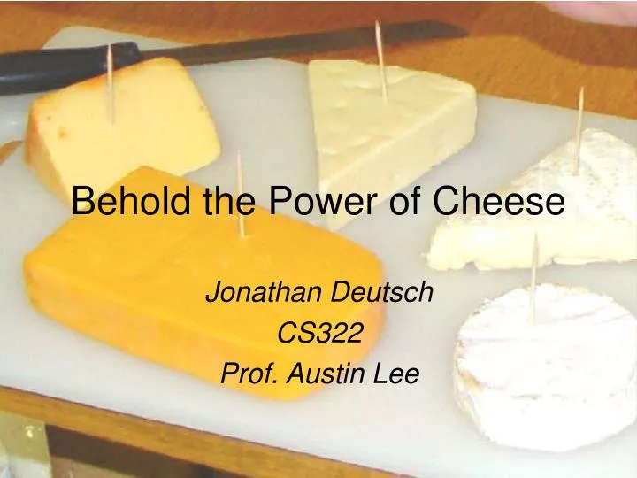 behold the power of cheese
