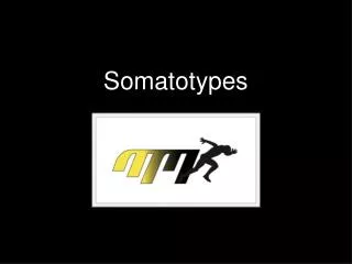 Somatotypes