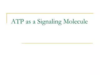 ATP as a Signaling Molecule