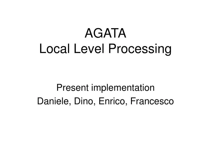 agata local level processing