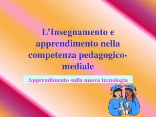 l insegnamento e apprendimento nella competenza pedagogico mediale