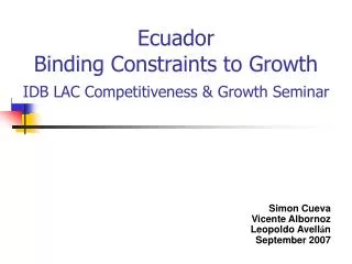 Ecuador Binding Constraints to Growth I DB LAC Competitiveness &amp; Growth Seminar