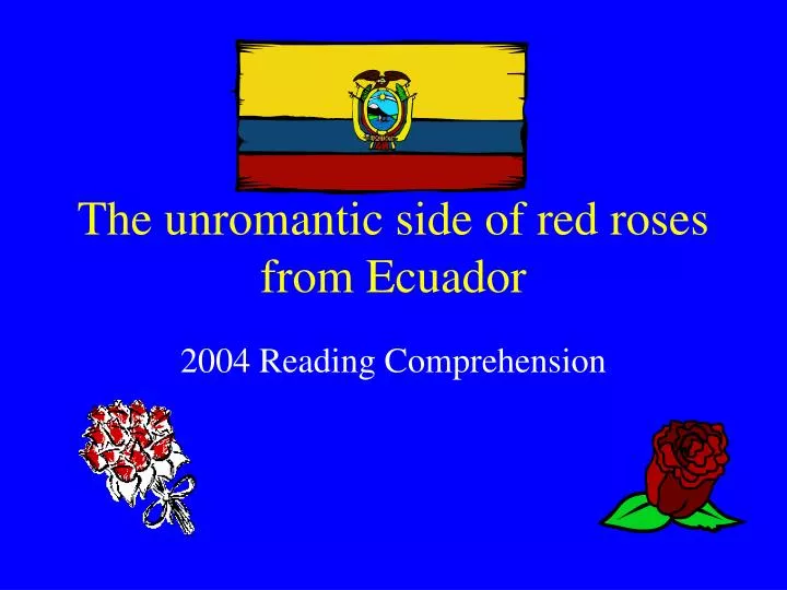 the unromantic side of red roses from ecuador