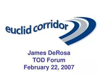 James DeRosa TOD Forum February 22, 2007