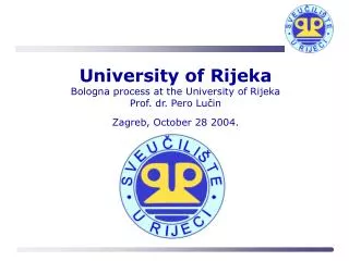 University of Rijeka Bologna process at the University of Rijeka Prof. dr. Pero Lu?in